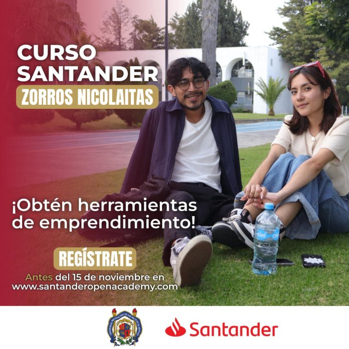 ¿Eres parte de la UMSNH y quieres fortalecer tus competencias profesionales? Inscríbete a los Cursos Santander “Zorros Nicolaitas” ¿Eres parte de la UMSNH y quieres fortalecer tus competencias profesionales? Inscríbete a los Cursos Santander “Zorros Nicolaitas”