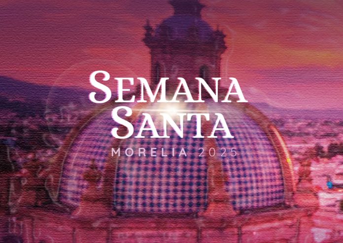 Morelia te invita a vivir una Semana Santa inolvidable, en el corazón del Centro Histórico
