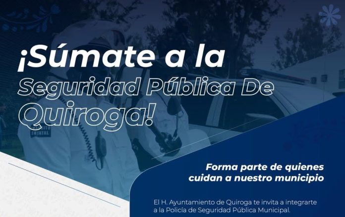 Ayuntamiento de Quiroga convoca a integrarse a la Policía de Seguridad Pública Municipal