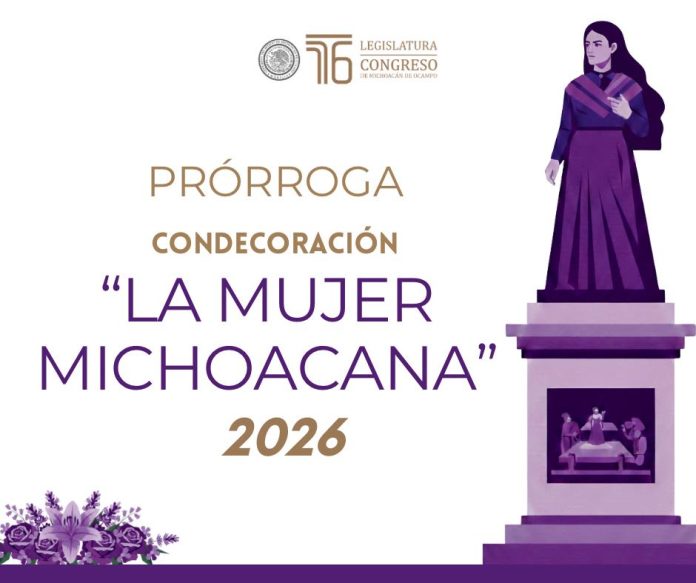 Congreso extiende hasta el 1° de marzo registro para la Condecoración “La Mujer Michoacana 2026” Congreso extiende hasta el 1° de marzo registro para la Condecoración “La Mujer Michoacana 2026”